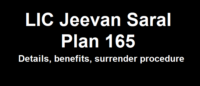 LIC Jeevan Saral plan 165lic jeevan saral plan, lic plan 165, lic saral, lic surrender value