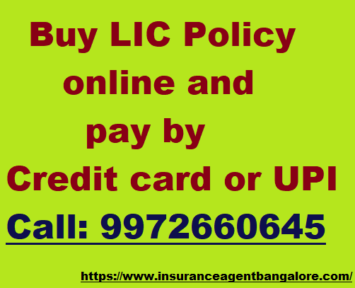 Buy LIC Policy online and pay by Credit card or UPI at 9972660645 online lic, lic Bangalore, buy lic policy, best buy lic policy, lic buy new policy, Bangalore new lic policy