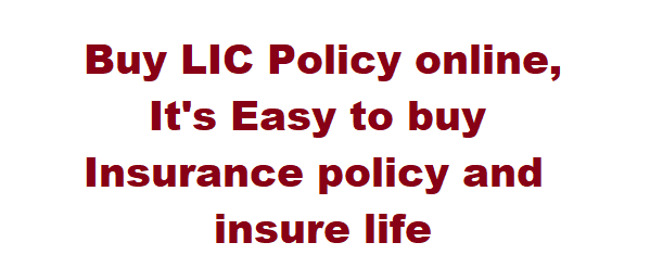 Buy LIC Policy online, It's Easy to buy Insurance policy and save tax