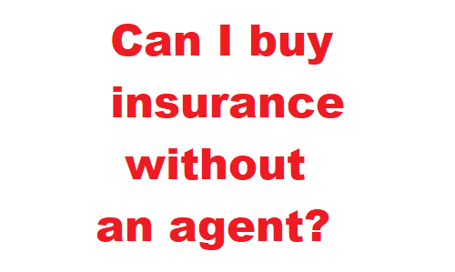 Can I buy insurance without an agent?, buy insurance plans, buy health insurance, buy lic policy, lic agent india, lic nri plans